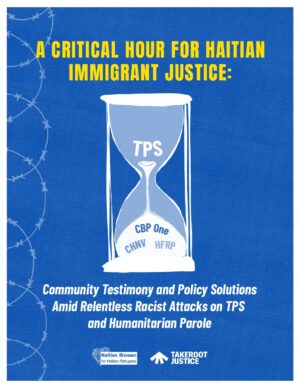 A Critical Hour for Haitian Immigration Justice: Community Testimony and Policy Solutions Amid Relentless Racist Attacks on TPS and Humanitarian Parole.